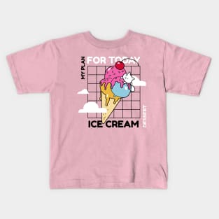 Plan For Today Ice Cream Lover Kids T-Shirt